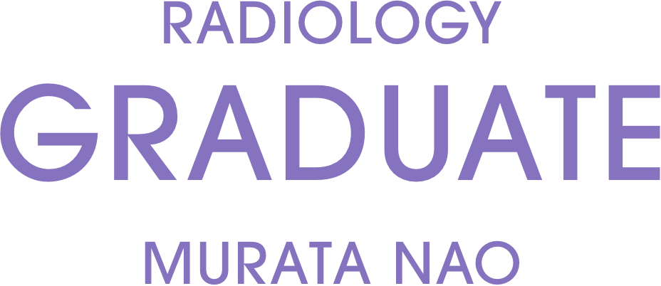 RADIOLOGY GRADUATE MURATA NAO